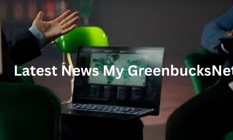 Latest News My GreenbucksNet