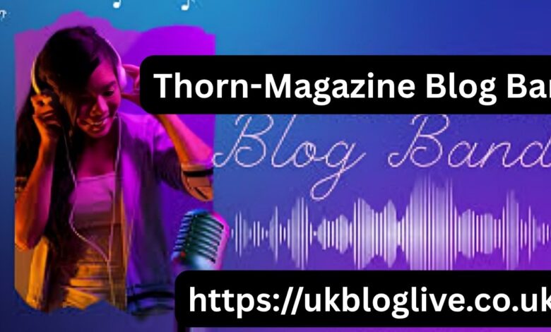 Thorn-Magazine Blog Band