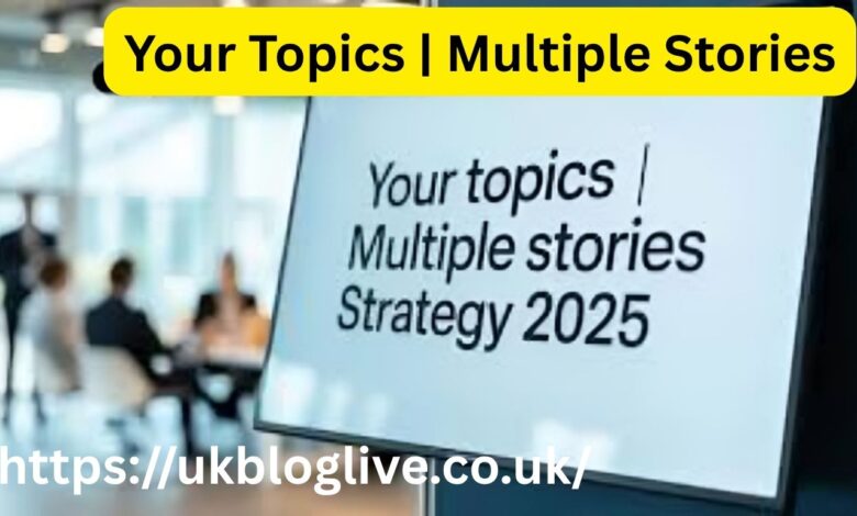 Your Topics | Multiple Stories