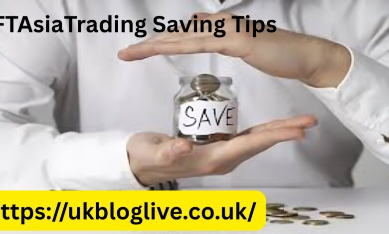 FTAsiaTrading Saving Tips
