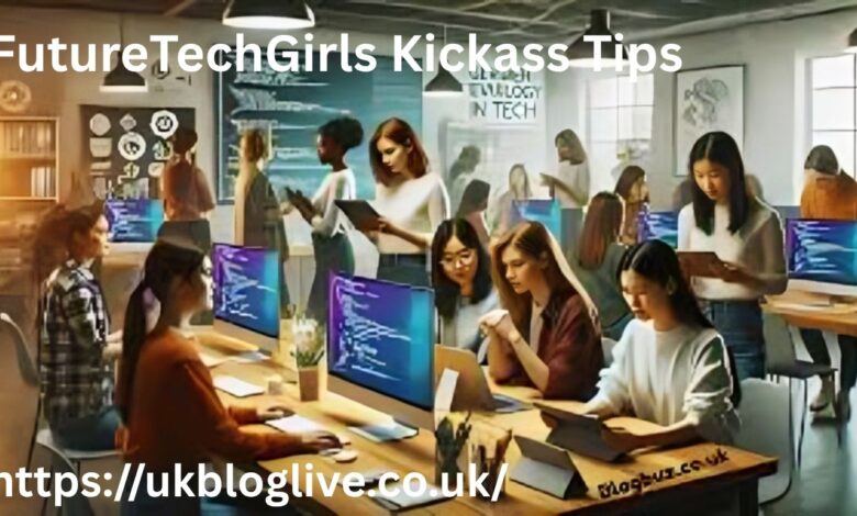 FutureTechGirls Kickass Tips